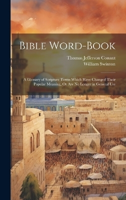 Bible Word-Book - Thomas Jefferson Conant, William Swinton