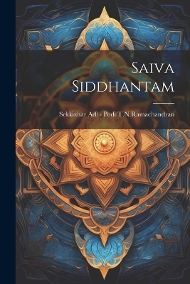 Saiva Siddhantam - Sekkizhar Adl - Podi T N Ramachandran