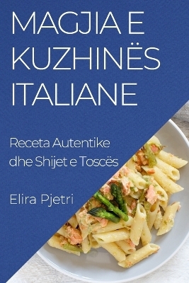 Magjia e Kuzhinës Italiane - Elira Pjetri