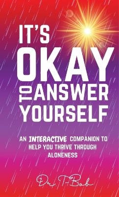 It's Okay to Answer Yourself - Dr T- Bob