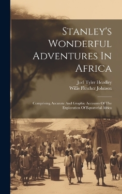 Stanley's Wonderful Adventures In Africa - Joel Tyler Headley