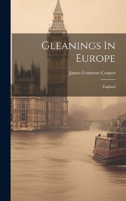 Gleanings In Europe - James Fenimore Cooper