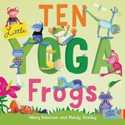 Ten Little Yoga Frogs - Hilary Robinson