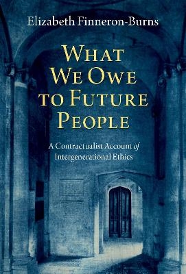 What We Owe to Future People - Elizabeth Finneron-Burns