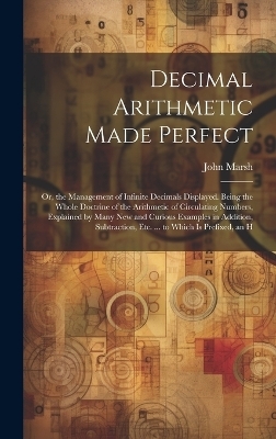 Decimal Arithmetic Made Perfect - John Marsh