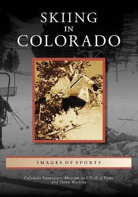 Skiing in Colorado -  Colorado Snowsports Museum and Hall of Fame, Dana Mathios