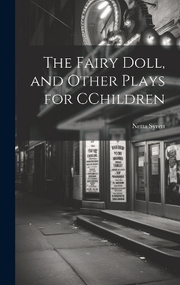 The Fairy Doll, and Other Plays for CChildren - Netta Syrett