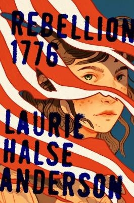 Rebellion 1776 - Laurie Halse Anderson