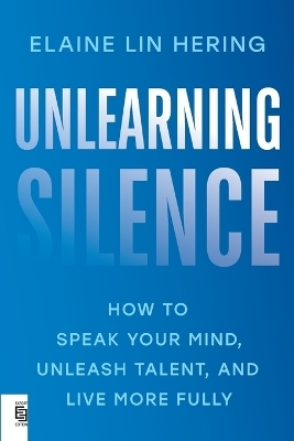 Unlearning Silence - Elaine Lin Hering