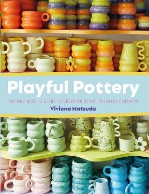 Playful Pottery - Viviana Matsuda