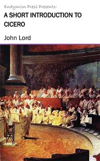 A Short Introduction to Cicero - John Lord