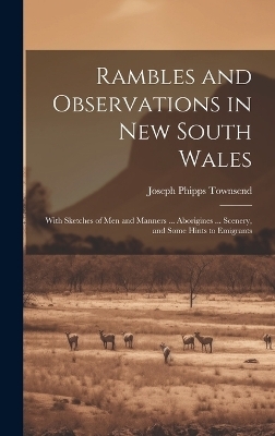 Rambles and Observations in New South Wales - Joseph Phipps Townsend