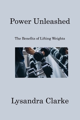 Power Unleashed - Lysandra Clarke