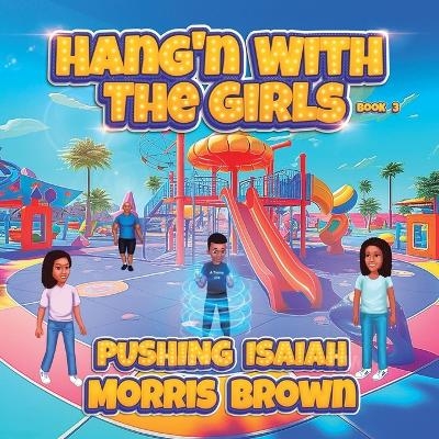 Hang'n with the Girls - Morris Brown