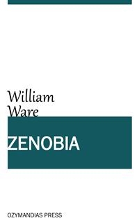 Zenobia; or the Fall of Palmyra - William Ware