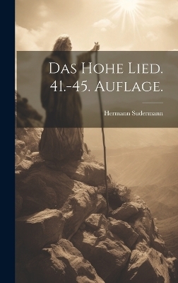 Das hohe Lied. 41.-45. Auflage. - Hermann Sudermann
