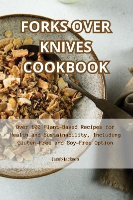 Forks Over Knives Cookbook -  Jacob Jackson