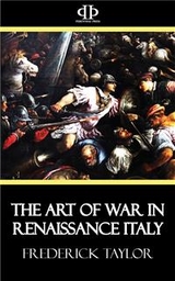 The Art of War in Renaissance Italy - Frederick Taylor