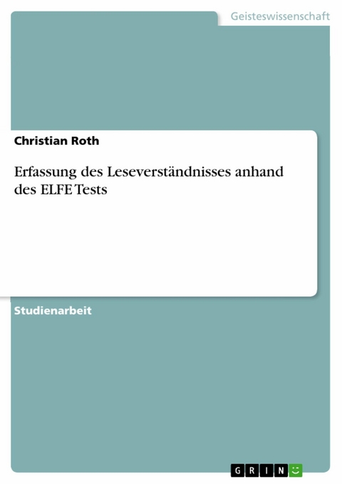 Erfassung des Leseverständnisses anhand des ELFE Tests - Christian Roth