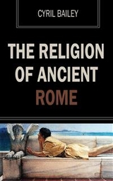 The Religion of Ancient Rome - Cyril Bailey