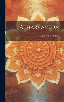 Atharvaveda - Maurice Bloomfield