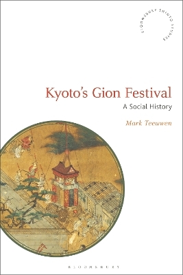 Kyoto's Gion Festival - Mark Teeuwen