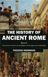 The History of Ancient Rome - Theodor Mommsen