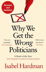 Why We Get the Wrong Politicians -  Isabel Hardman