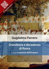 Grandezza e decadenza di Roma. 1: La conquista dell'Impero - Guglielmo Ferrero