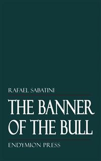 The Banner of the Bull - Rafael Sabatini