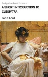 A Short Introduction to Cleopatra - John Lord