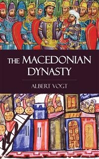 The Macedonian Dynasty - Albert Vogt
