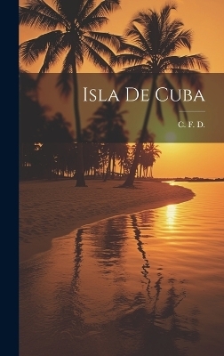 Isla de Cuba - C F D