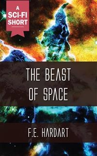 The Beast of Space - F.E. Hardart