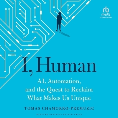 I, Human - Tomas Chamorro-Premuzic