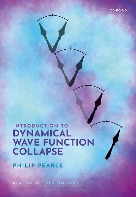 Introduction to Dynamical Wave Function Collapse - Philip Pearle