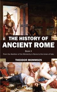 The History of Ancient Rome - Theodor Mommsen