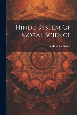 Hindu System Of Moral Science - Kishore Lal Sarkar