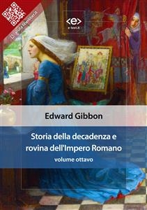 Storia della decadenza e rovina dell'Impero Romano, volume 8 - Edward Gibbon