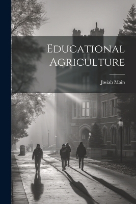 Educational Agriculture - Josiah Main