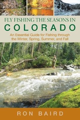 Fly Fishing the Seasons in Colorado - Ron Baird