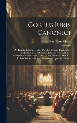 Corpus Iuris Canonici - Jean-Pierre Gibert