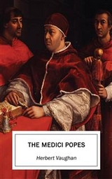 The Medici Popes - Herbert Vaughan
