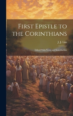 First Epistle to the Corinthians - J J Lias
