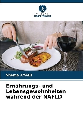 Ernährungs- und Lebensgewohnheiten während der NAFLD - Shema Ayadi