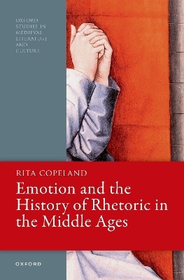 Emotion and the History of Rhetoric in the Middle Ages - Rita Copeland