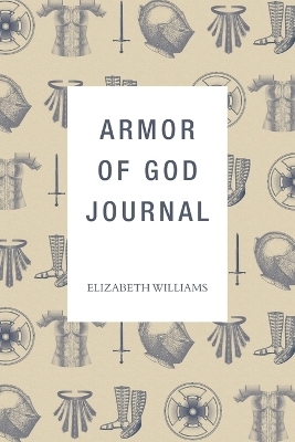 Armor of God Journal - Elizabeth R Williams