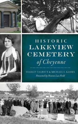 Historic Lakeview Cemetery of Cheyenne - Starley Talbott Thompson, Michael E Kassel