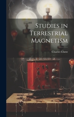 Studies in Terrestrial Magnetism - Charles Chree