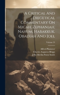 A Critical And Exegetical Commentary On Micah, Zephaniah, Nahum, Habakkuk, Obadiah And Joel; Volume 21 - 